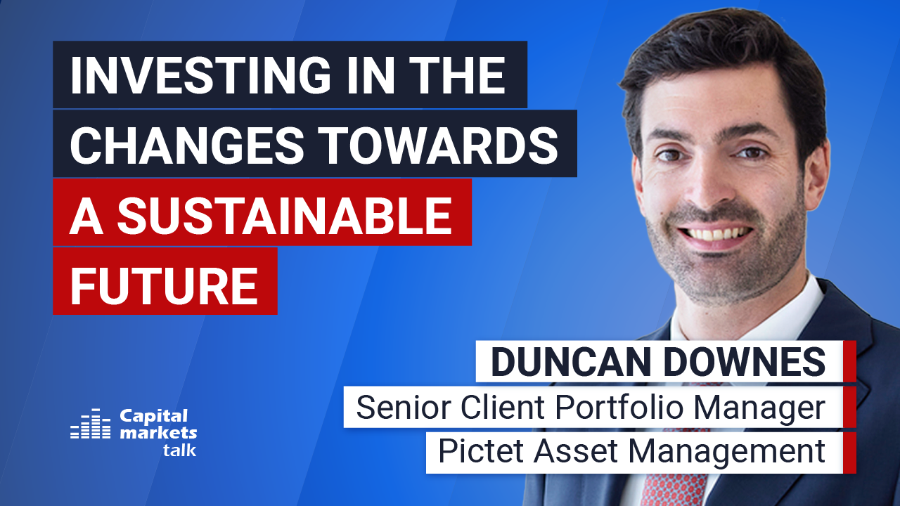 How to invest in the changes towards a sustainable future_Duncan Downes_Pictet